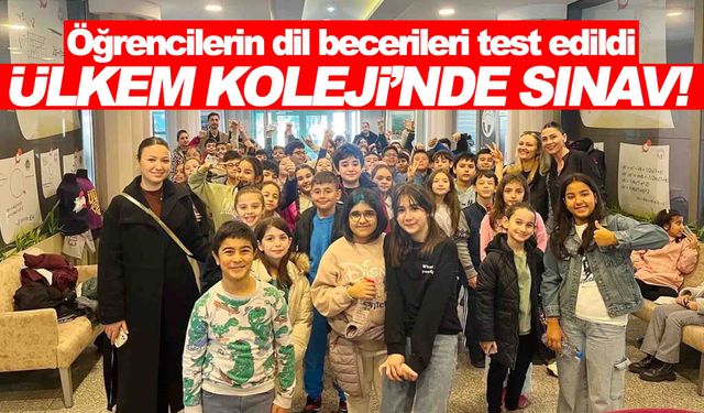 Ülkem Koleji’nde TOEFL sınavı… Öğrencilerin İngilizce becerileri ölçüldü