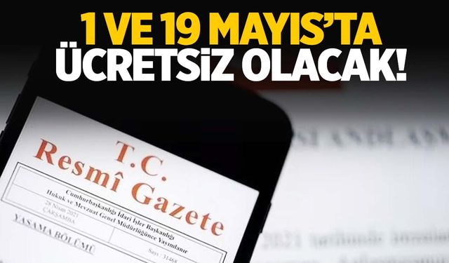 1 ve 19 Mayıs’ta ücretsiz olacak! Karar Resmi Gazete'de