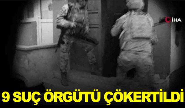 9 organize suç örgütü çökertildi… Bakan Yerlikaya detayları açıkladı