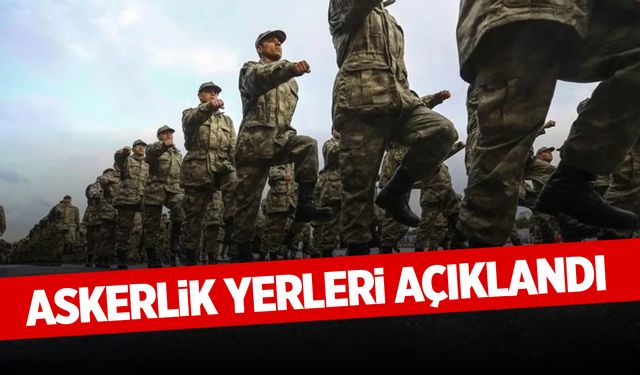 2025 Mayıs askerlik yerleri açıklandı