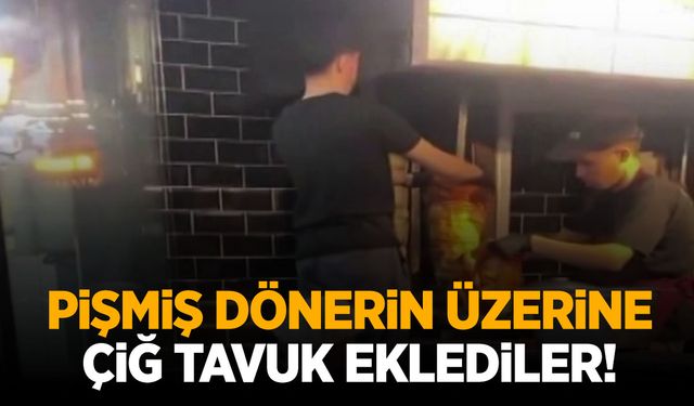 Bir döner skandalı daha… Pişmiş dönerin üzerine çiğ tavuk eklediler!
