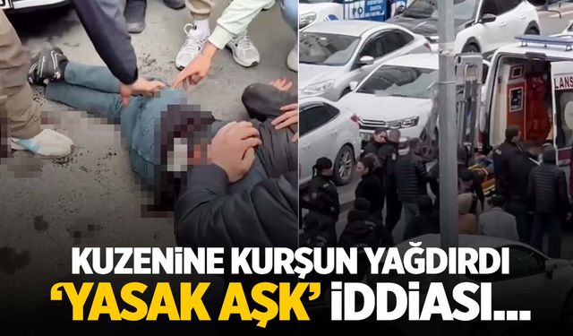 Eşiyle ‘yasak aşk’ yaşayan kuzenine sokak ortasında kurşun yağdırdı!