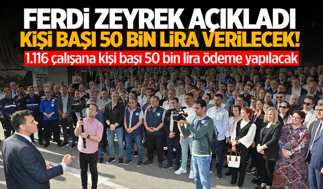 Ferdi Zeyrek açıkladı: Kişi başı 50 bin lira verilecek!