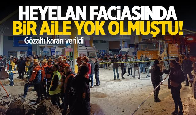 Heyelan faciasında bir aile yok olmuştu! Gözaltı var…