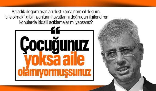 Sağlık Bakanı: Çocuğunuz yoksa aile olamıyorsunuz