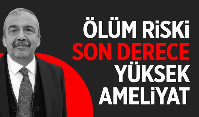Sırrı Süreyya Önder'in doktoru: Ölüm riski son derece yüksek bir ameliyat...