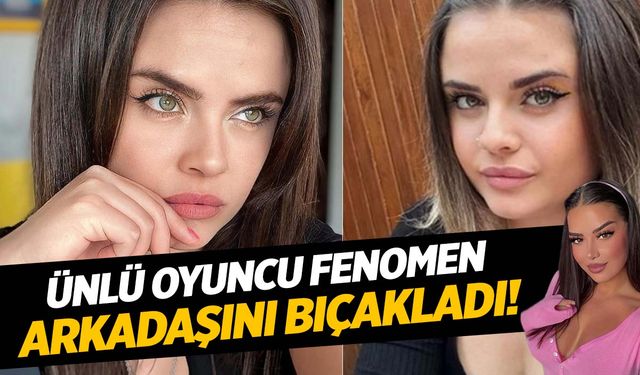 Ünlü oyuncu Sevil Akdağ fenomen arkadaşını bıçaklayarak öldürdükten sonra kaçtı