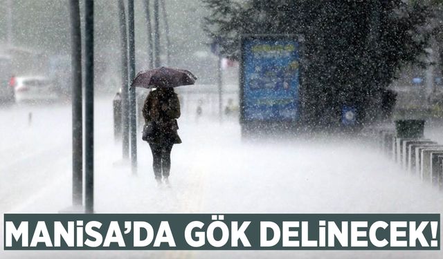 Manisa’da Cumartesi sağanakla geçecek!