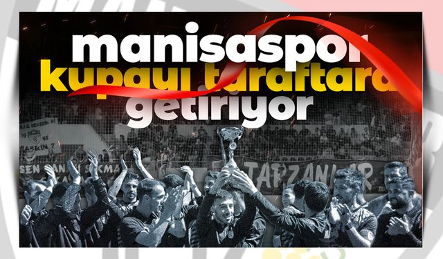 Manisaspor şampiyonluk kupasını taraftara getirecek