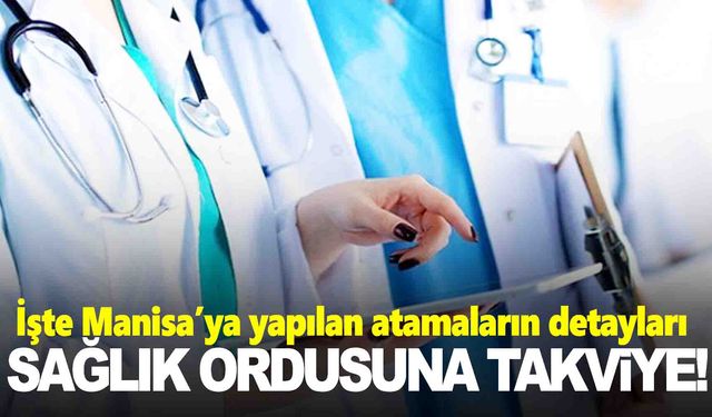 Manisa’ya 23 hekim ve 184 sağlık personeli atanıyor!