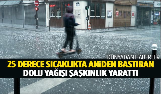 Şaşkına çeviren hava olayı… 25 derecede ceviz büyüklüğünde dolu yağdı!