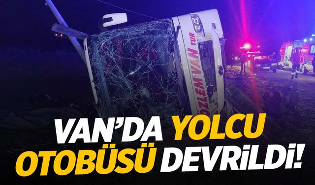 Van’da kaza… Yolcu otobüsü devrildi! Çok sayıda yaralı var