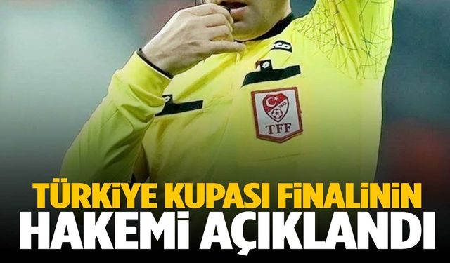 Ziraat Türkiye Kupası finalinin hakemi belli oldu!