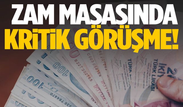 Binlerce kişi etkilenecek! Zam masasında kritik görüşme!