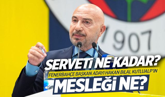 Hakan Bilal Kutlualp serveti! Hakan Bilal Kutlualp’in şirketleri hangileri? Mesleği nedir?