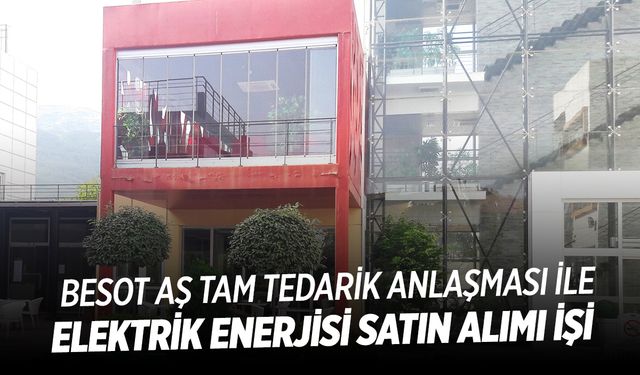 BESOT AŞ tam tedarik anlaşması ile elektrik enerjisi satın alımı işi