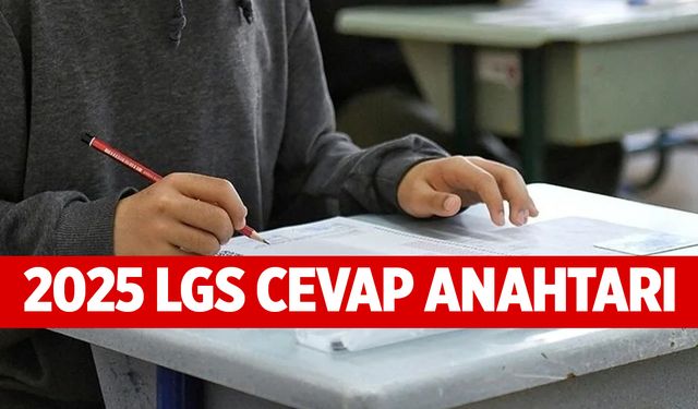 LGS 2025 Soru ve Cevap Anahtarı Yayınlandı: İşte MEB Sorgulama Ekranı