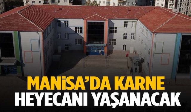 Manisa’da karne heyecanı yaşanacak… 270 binden fazla öğrenci alacak!