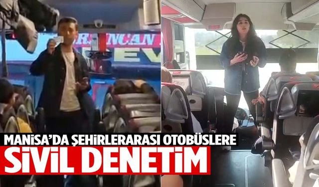 Manisa’da şehirlerarası otobüslere sivil denetim!