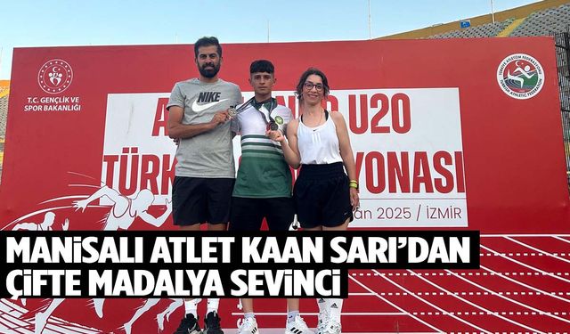 Manisalı atlet Kaan Sarı’dan çifte madalya sevinci