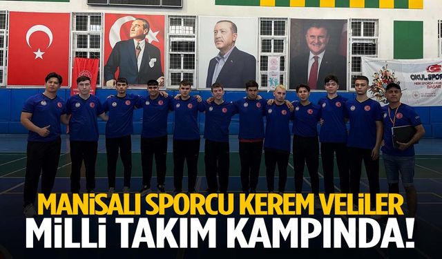 Manisalı sporcu Kerem Veliler milli takım kampında!