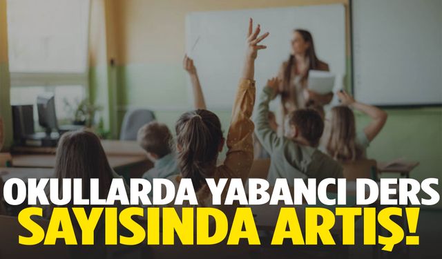MEB duyurdu! Yabancı dil ders saatleri artacak
