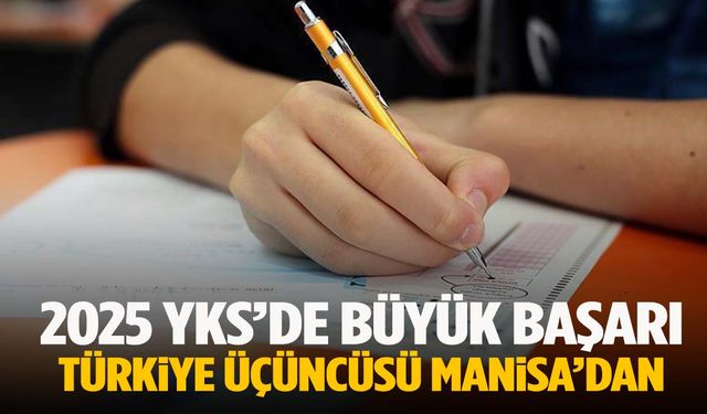 2025 YKS Türkiye 3’üncüsü Manisa’dan çıktı!