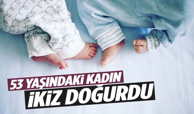 53 yaşında ikiz bebek dünyaya getirdi