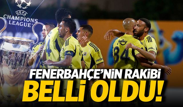 Fenerbahçe'nin Şampiyonlar Ligi'ndeki Muhtemel Rakibi Belli Oldu