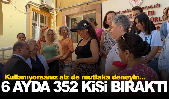 Manisa’da 6 ayda 352 kişi bıraktı… Siz de mutlaka deneyin!