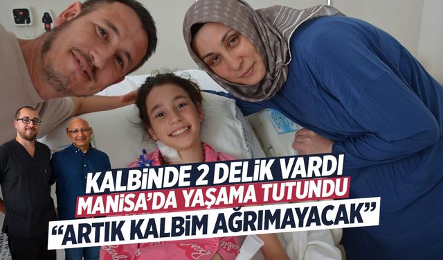 Kalbinde 2 delik vardı! Manisa'da yaşama tutundu...