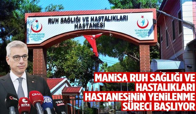 Bakan Memişoğlu duyurdu: Manisa Ruh Sağlığı ve Hastalıkları Hastanesi yenileniyor!