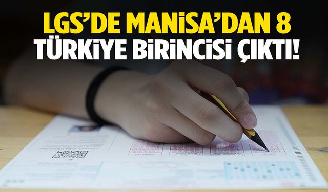 Manisa’da LGS gururu… 8 öğrenci 500 tam puanla Türkiye birincisi oldu!