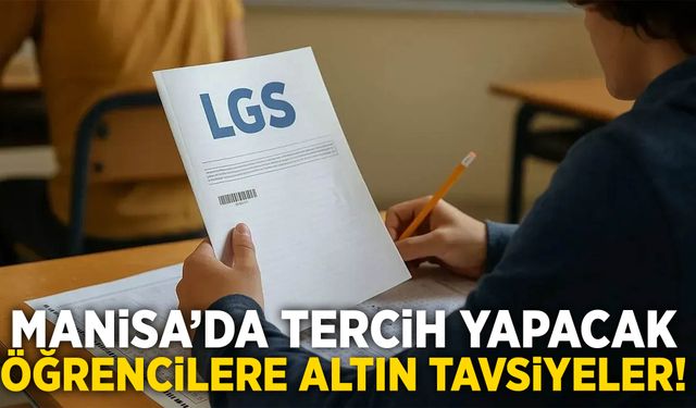Manisa’da tercih yapacak öğrencilere altın tavsiyeler!