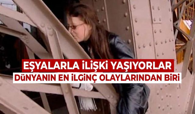 Araçlara, heykellere, duvarlara cinsel istek duyuyorlar! Objectophilia Nedir?