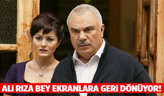 Yaprak Dökümü’nün Ali Rıza Bey’i ekranlara geri dönüyor!
