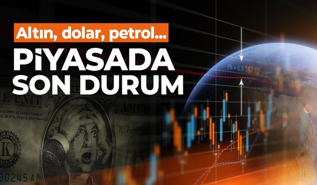 18 Ağustos Altın, Döviz, Bitcoin ve Petrol Fiyatlarında Son Durum
