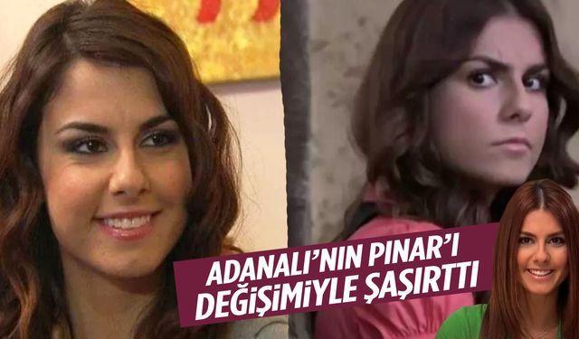 Adanalı’nın Pınar’ıydı… Ünlü oyuncu son haliyle tanınmaz hale geldi!