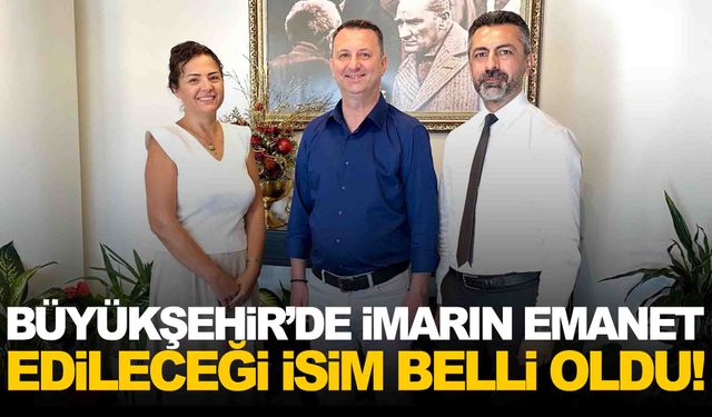 Büyükşehir’de imarın emanet edileceği isim belli oldu!