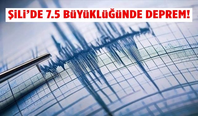 Şili'nin güneyinde 7,5 büyüklüğünde deprem
