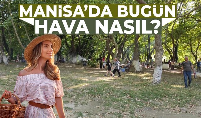 Her Geçen Gün Düşüyor: 24 Ağustos Pazar Manisa Hava Durumu