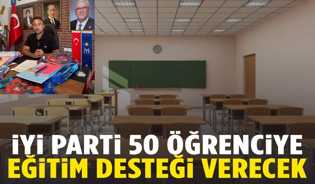 İYİ Parti 50 öğrenciye eğitim desteği verecek