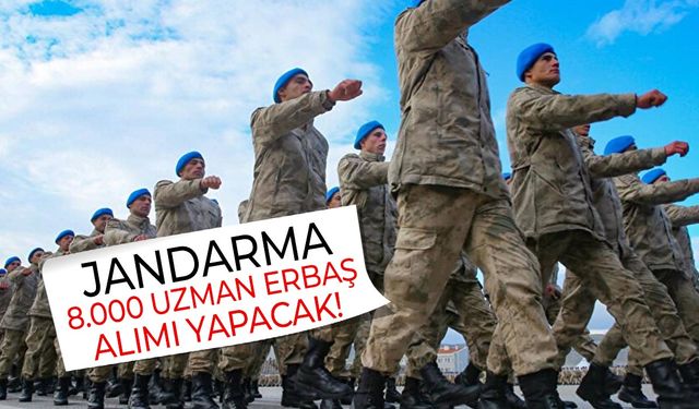 Jandarma 8 bin uzman erbaş alacak!