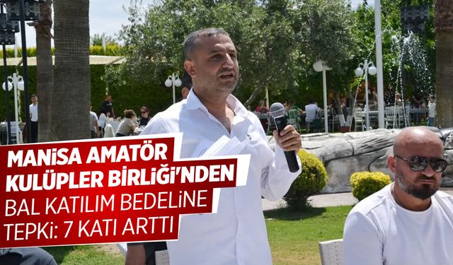 Manisa Amatör Kulüpler Birliği'nden BAL katılım bedeline tepki: 7 katı arttı