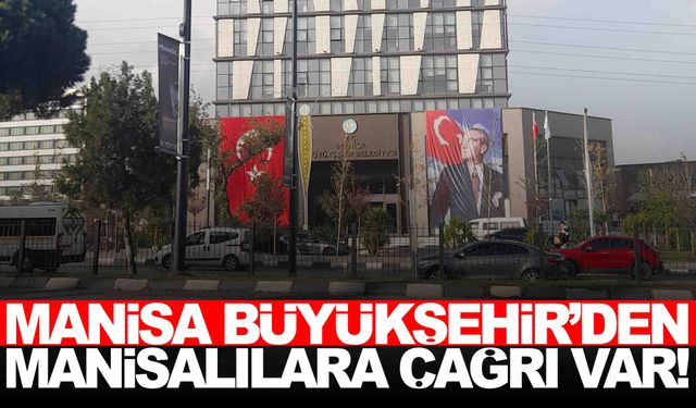 Manisa Büyükşehir’den tüm vatandaşlara çağrı!