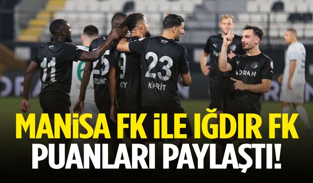 Manisa FK ile Iğdır FK puanları paylaştı