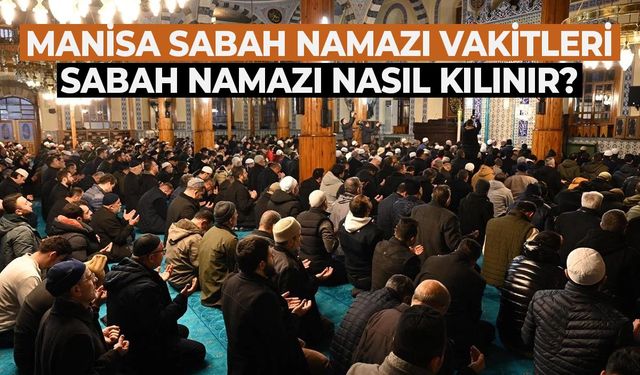 Manisa Sabah Namazı Vakitleri 16–21 Ağustos 2025: Haftalık Namaz Saatleri