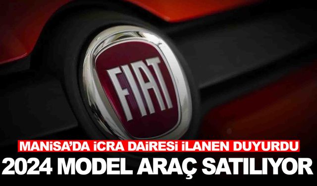 Manisa’da 2024 model araç icra yoluyla satışa çıkarılıyor!