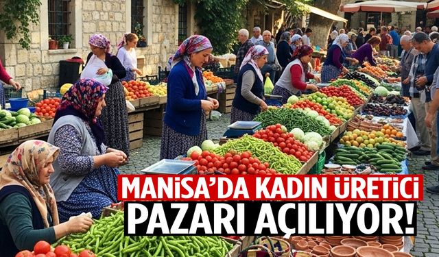 Manisa’da belediye duyurdu: Kadın üretici pazarı açılıyor…