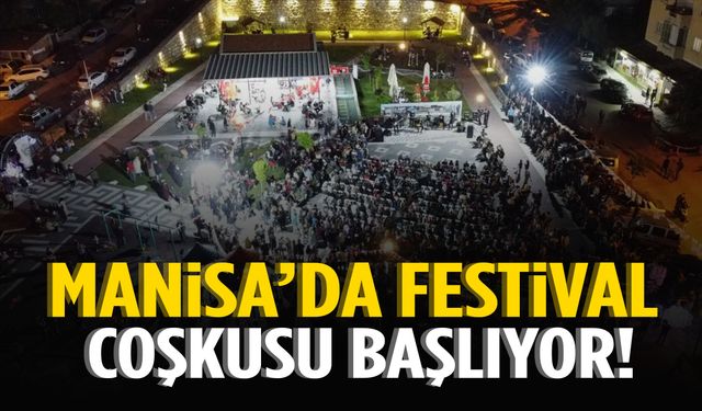 Manisa’da festival coşkusu yaklaşıyor: Ünlü isimler sahne alacak!